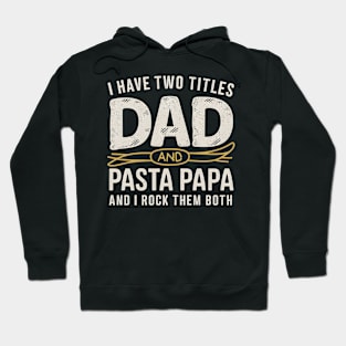 Pasta Papa Dad Fathers day Gift Hoodie